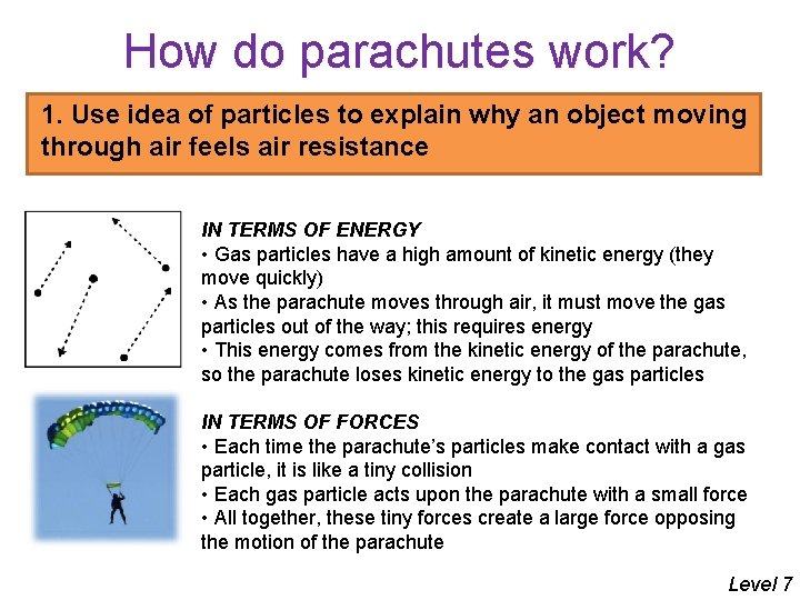 How do parachutes work? 1. Use idea of particles to explain why an object