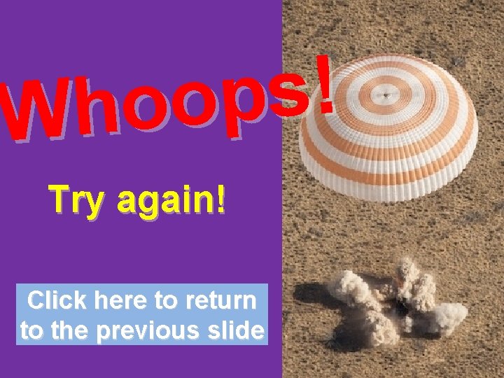 ! s p o o h W Try again! Click here to return to