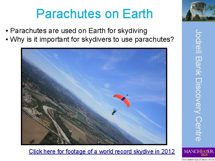Parachutes on Earth Click here for footage of a world record skydive in 2012