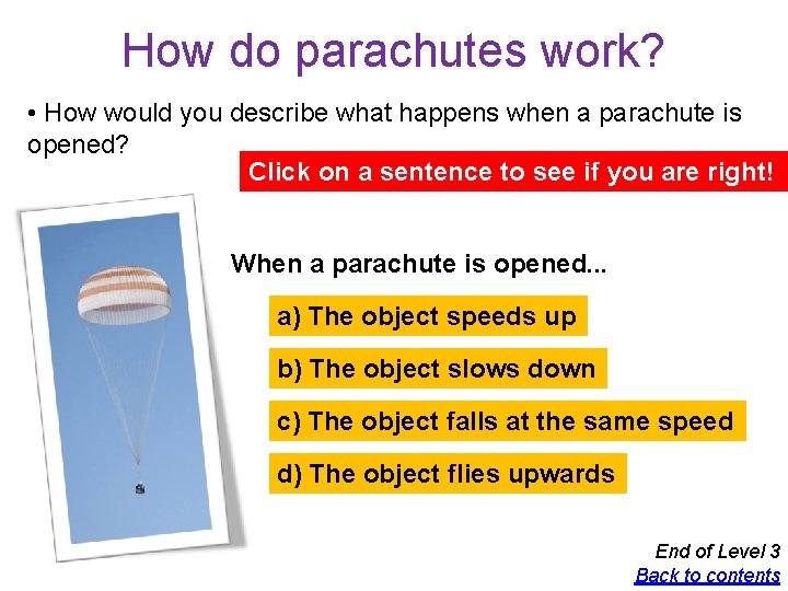 How do parachutes work? • How would you describe what happens when a parachute