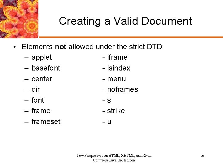 Creating a Valid Document • Elements not allowed under the strict DTD: – applet Creating a Valid Document • Elements not allowed under the strict DTD: – applet