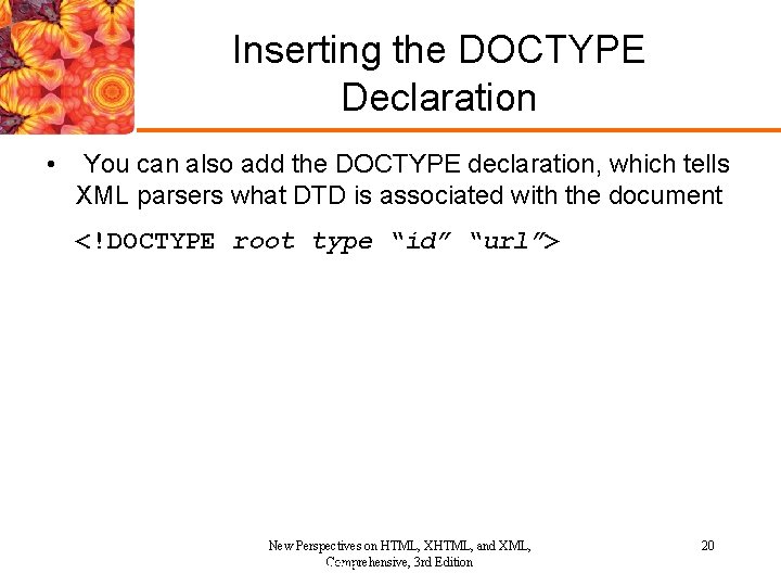 Inserting the DOCTYPE Declaration • You can also add the DOCTYPE declaration, which tells Inserting the DOCTYPE Declaration • You can also add the DOCTYPE declaration, which tells