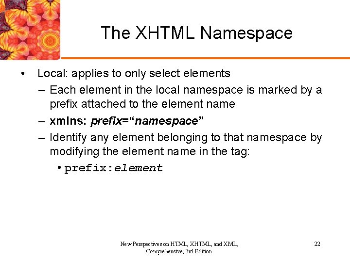The XHTML Namespace • Local: applies to only select elements – Each element in The XHTML Namespace • Local: applies to only select elements – Each element in