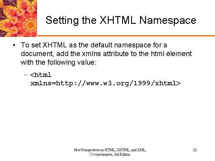 Setting the XHTML Namespace • To set XHTML as the default namespace for a Setting the XHTML Namespace • To set XHTML as the default namespace for a