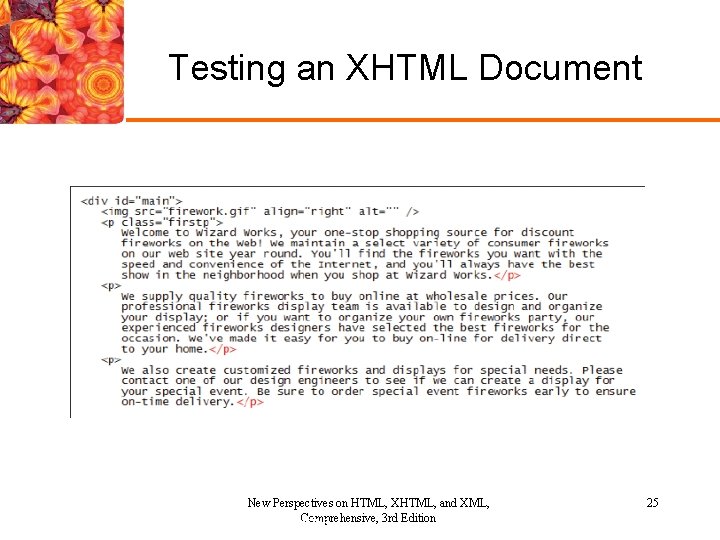 Testing an XHTML Document New Perspectives on HTML, XHTML, and XML, Comprehensive, 3 rd Testing an XHTML Document New Perspectives on HTML, XHTML, and XML, Comprehensive, 3 rd