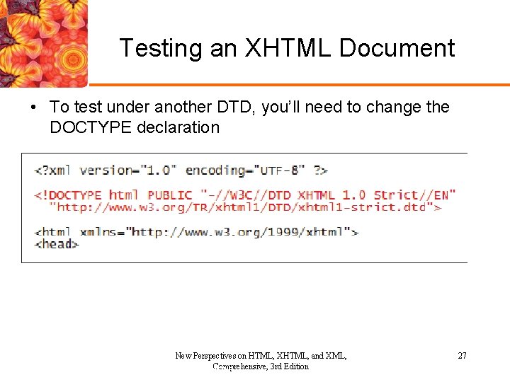 Testing an XHTML Document • To test under another DTD, you’ll need to change Testing an XHTML Document • To test under another DTD, you’ll need to change