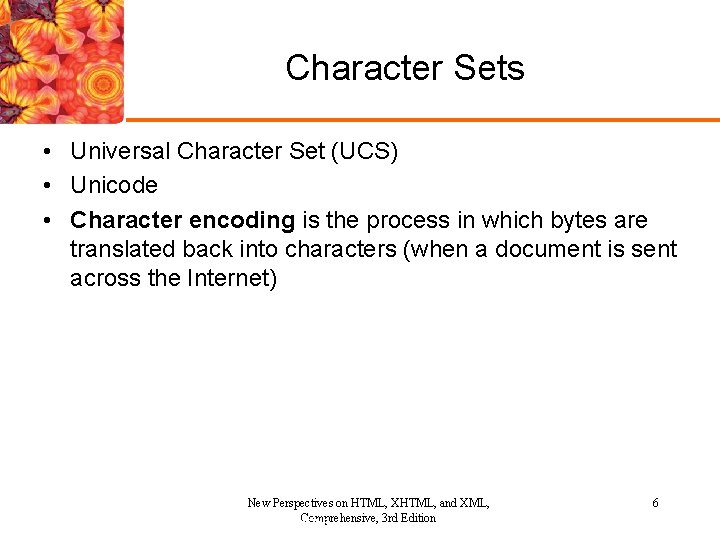 Character Sets • Universal Character Set (UCS) • Unicode • Character encoding is the Character Sets • Universal Character Set (UCS) • Unicode • Character encoding is the