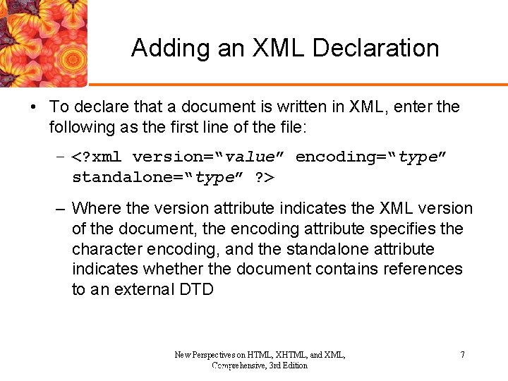 Adding an XML Declaration • To declare that a document is written in XML, Adding an XML Declaration • To declare that a document is written in XML,