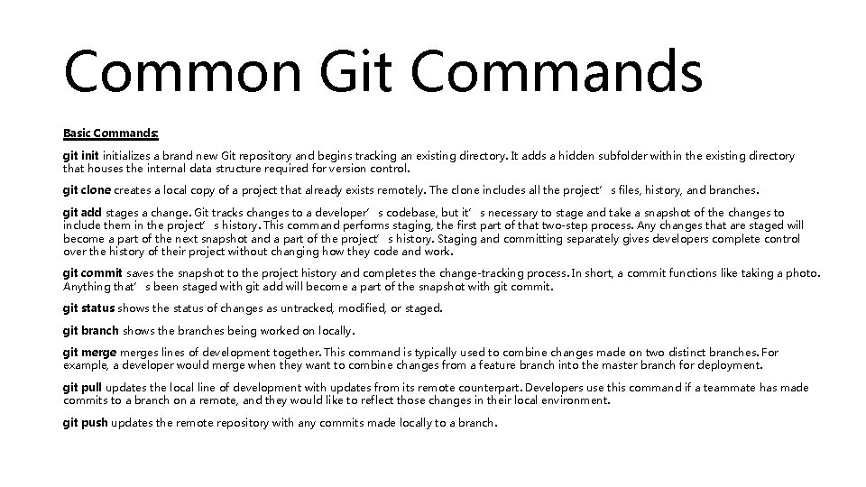 Common Git Commands Basic Commands: git initializes a brand new Git repository and begins