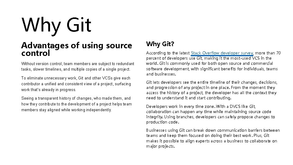 Why Git Advantages of using source control Without version control, team members are subject