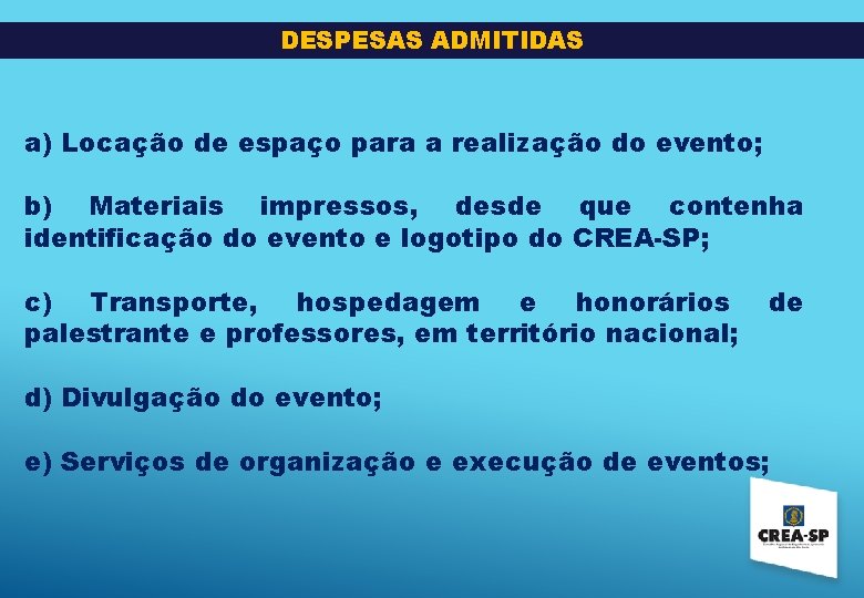 DESPESAS ADMITIDAS a) Locação de espaço para a realização do evento; b) Materiais impressos,