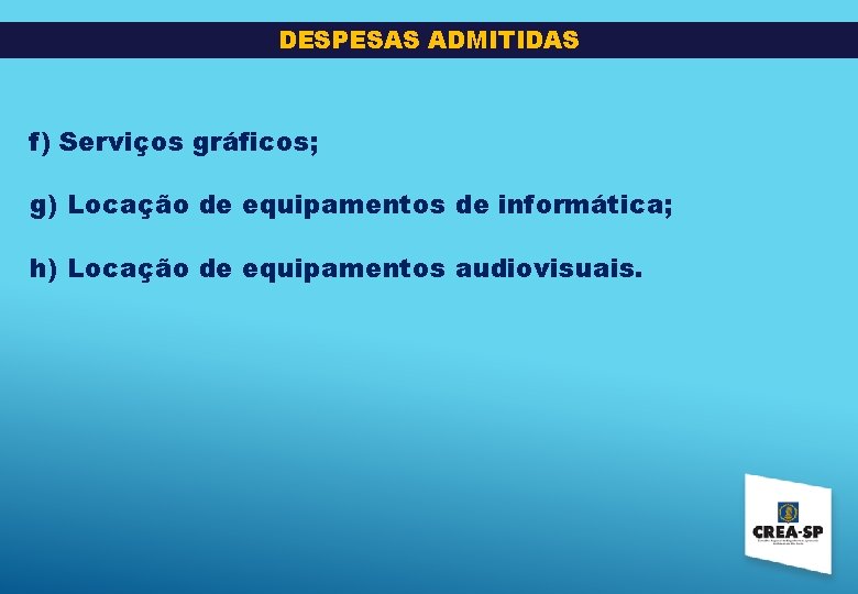 DESPESAS ADMITIDAS f) Serviços gráficos; g) Locação de equipamentos de informática; h) Locação de