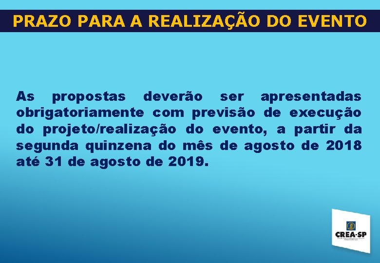 PRAZO PARA A REALIZAÇÃO DO EVENTO As propostas deverão ser apresentadas obrigatoriamente com previsão