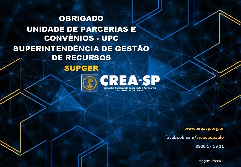 OBRIGADO UNIDADE DE PARCERIAS E CONVÊNIOS - UPC SUPERINTENDÊNCIA DE GESTÃO DE RECURSOS SUPGER