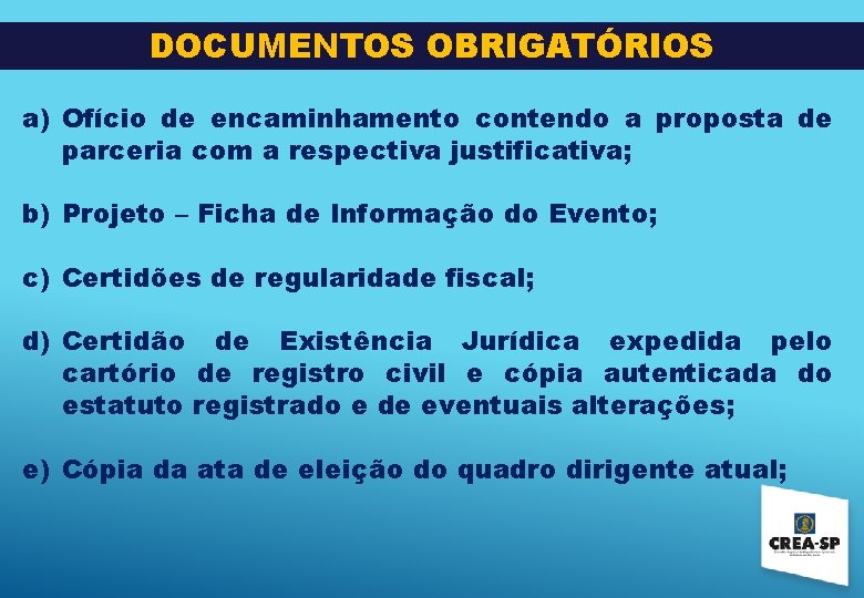 DOCUMENTOS OBRIGATÓRIOS a) Ofício de encaminhamento contendo a proposta de parceria com a respectiva