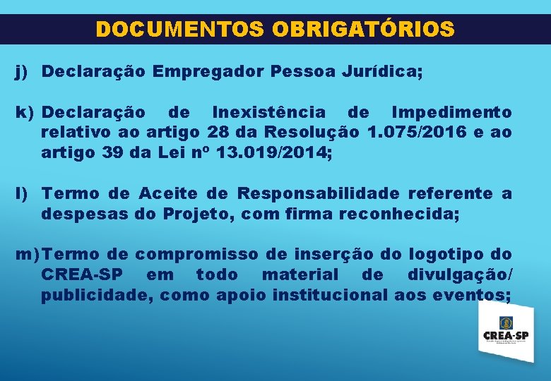 DOCUMENTOS OBRIGATÓRIOS j) Declaração Empregador Pessoa Jurídica; k) Declaração de Inexistência de Impedimento relativo