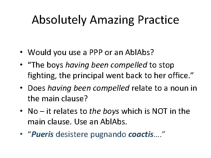 Absolutely Amazing Practice • Would you use a PPP or an Abl. Abs? •