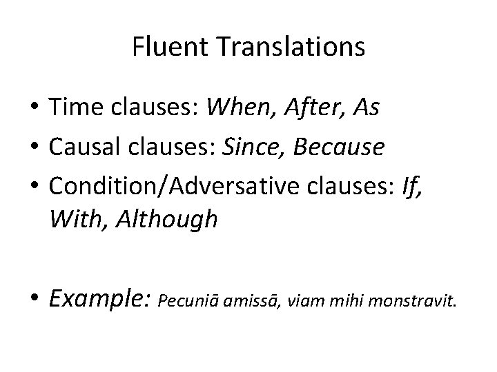 Fluent Translations • Time clauses: When, After, As • Causal clauses: Since, Because •