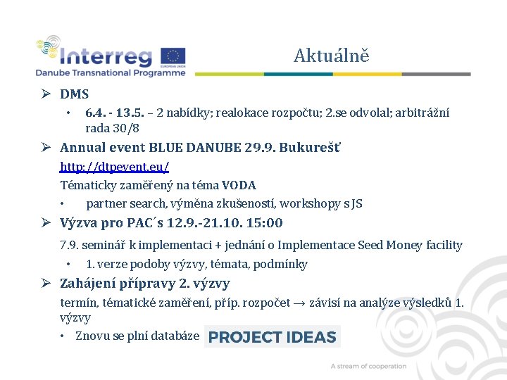 Aktuálně Ø DMS • 6. 4. - 13. 5. – 2 nabídky; realokace rozpočtu;