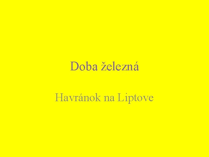 Doba železná Havránok na Liptove 