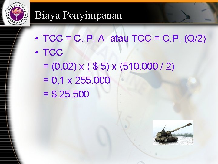 Biaya Penyimpanan • TCC = C. P. A atau TCC = C. P. (Q/2)