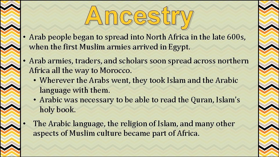 Ancestry • Arab people began to spread into North Africa in the late 600