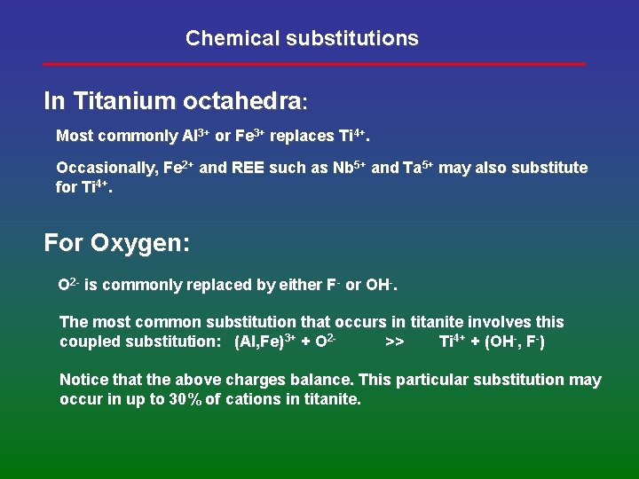 Chemical substitutions In Titanium octahedra: Most commonly Al 3+ or Fe 3+ replaces Ti