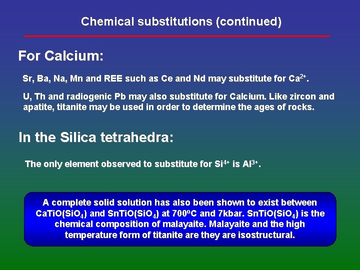 Chemical substitutions (continued) For Calcium: Sr, Ba, Na, Mn and REE such as Ce