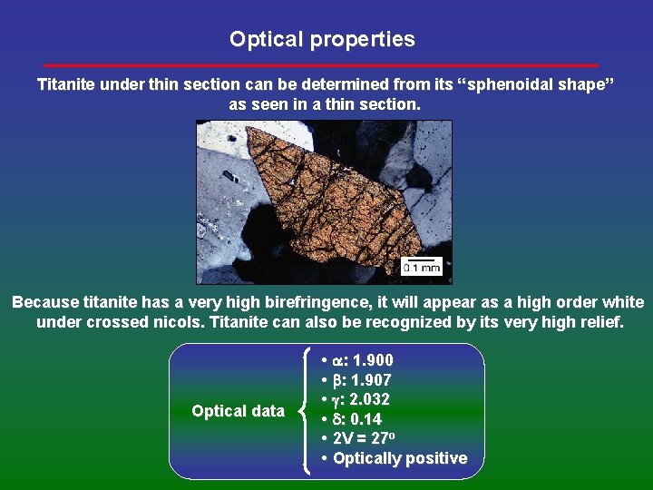 Optical properties Titanite under thin section can be determined from its “sphenoidal shape” as