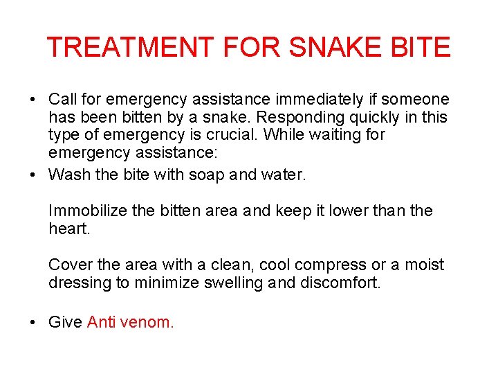 TREATMENT FOR SNAKE BITE • Call for emergency assistance immediately if someone has been