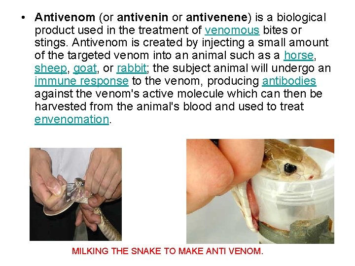  • Antivenom (or antivenin or antivenene) is a biological product used in the