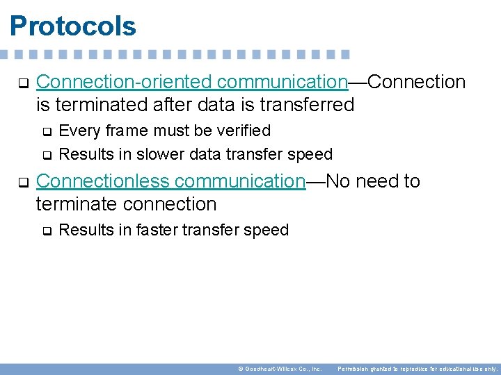 Protocols q Connection-oriented communication—Connection is terminated after data is transferred Every frame must be