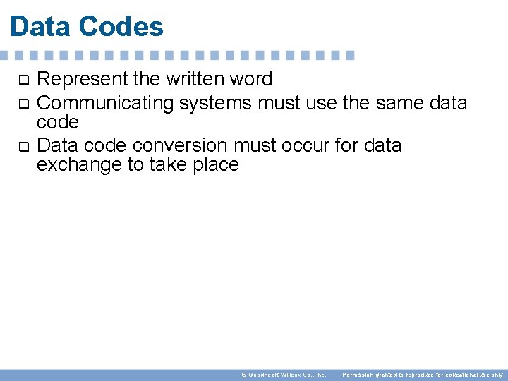 Data Codes q q q Represent the written word Communicating systems must use the