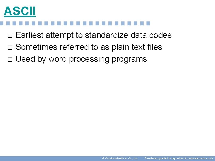 ASCII q q q Earliest attempt to standardize data codes Sometimes referred to as