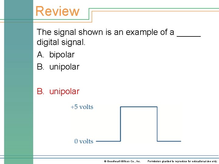 Review The signal shown is an example of a _____ digital signal. A. bipolar