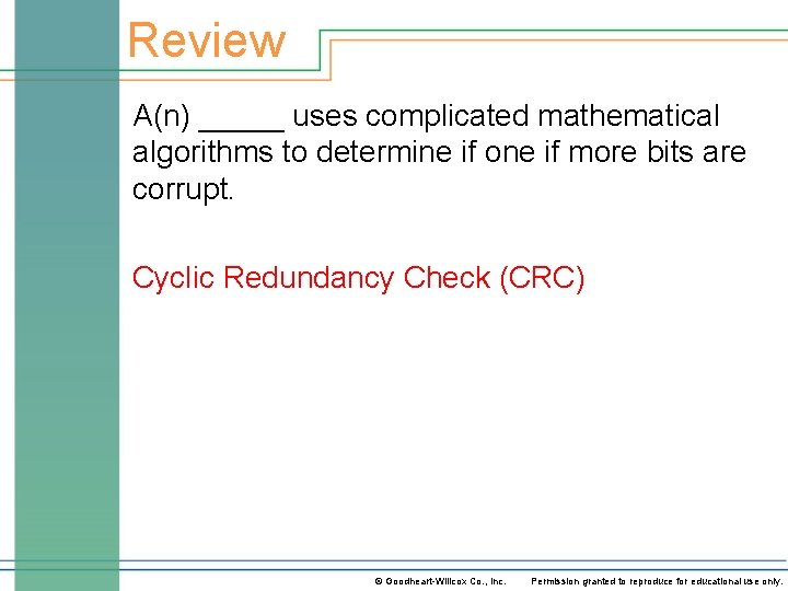 Review A(n) _____ uses complicated mathematical algorithms to determine if one if more bits