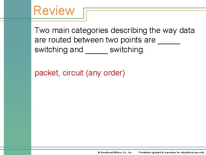 Review Two main categories describing the way data are routed between two points are