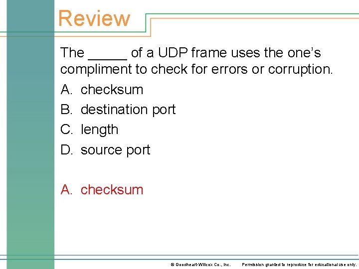 Review The _____ of a UDP frame uses the one’s compliment to check for