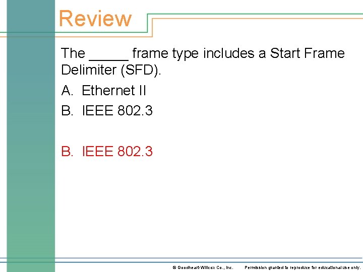 Review The _____ frame type includes a Start Frame Delimiter (SFD). A. Ethernet II