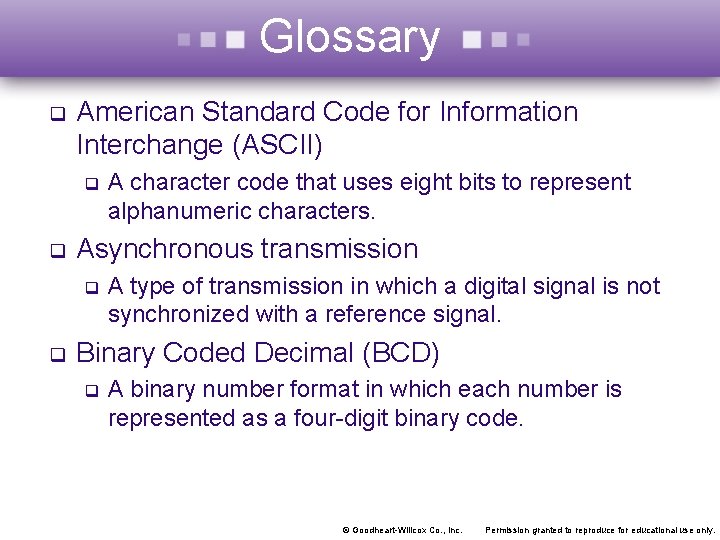 Glossary q American Standard Code for Information Interchange (ASCII) q q Asynchronous transmission q