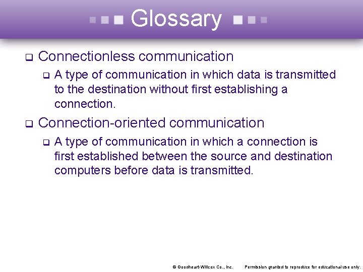 Glossary q Connectionless communication q q A type of communication in which data is