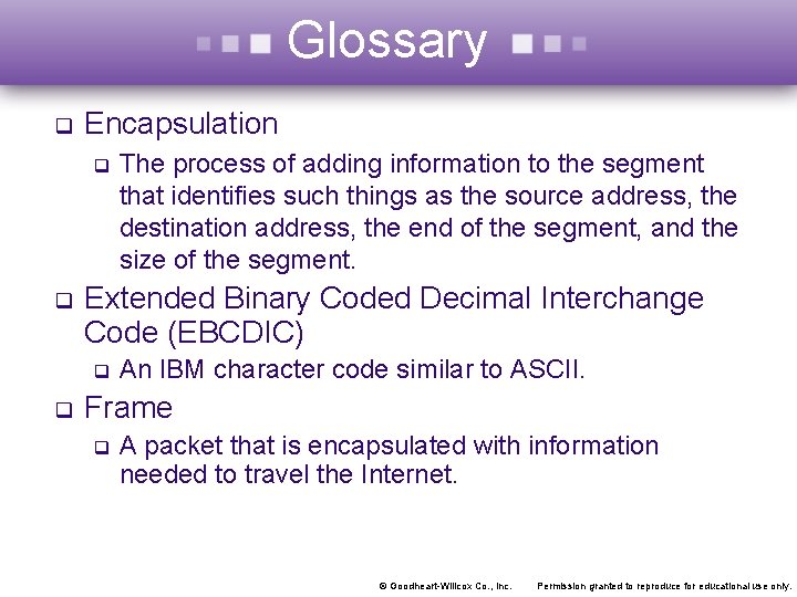 Glossary q Encapsulation q q Extended Binary Coded Decimal Interchange Code (EBCDIC) q q