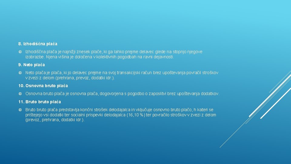 8. Izhodiščna plača je najnižji znesek plače, ki ga lahko prejme delavec glede na