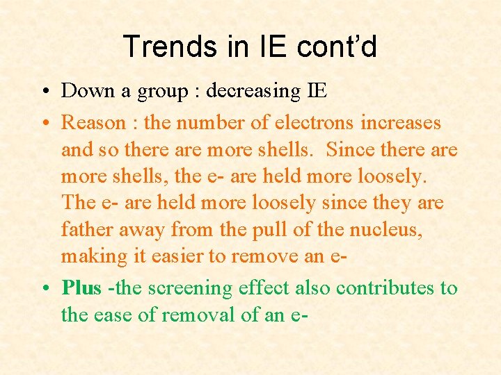 Trends in IE cont’d • Down a group : decreasing IE • Reason :