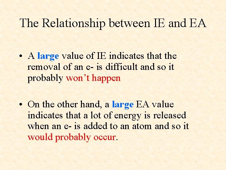 The Relationship between IE and EA • A large value of IE indicates that
