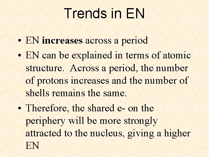 Trends in EN • EN increases across a period • EN can be explained