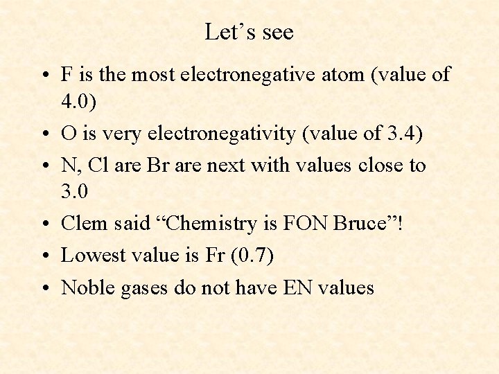 Let’s see • F is the most electronegative atom (value of 4. 0) •