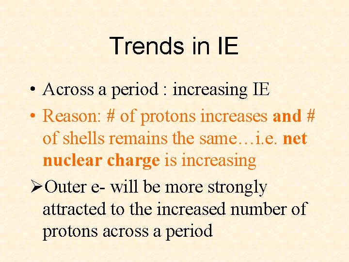 Trends in IE • Across a period : increasing IE • Reason: # of