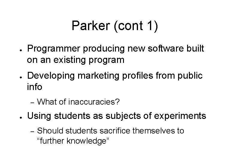 Parker (cont 1) ● ● Programmer producing new software built on an existing program