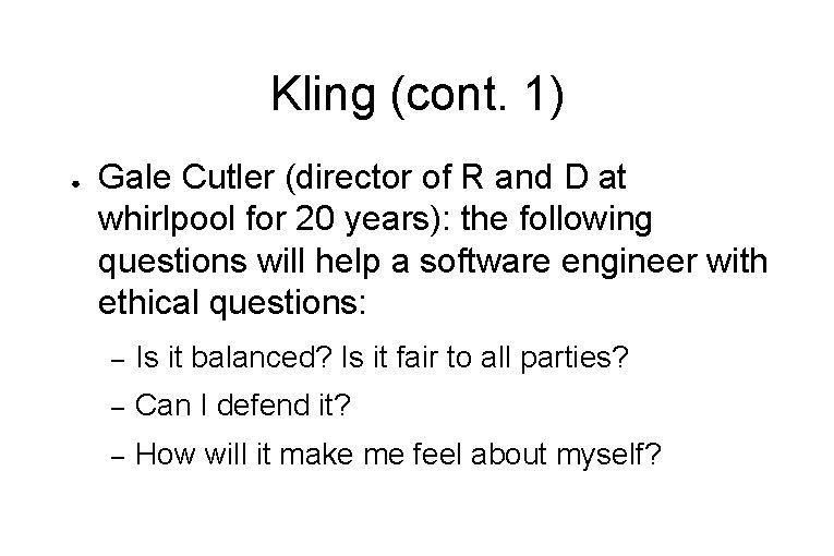 Kling (cont. 1) ● Gale Cutler (director of R and D at whirlpool for